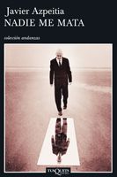 Portada del Libro Nadie Me Mata de Javier Azpeitia - 9788483103975