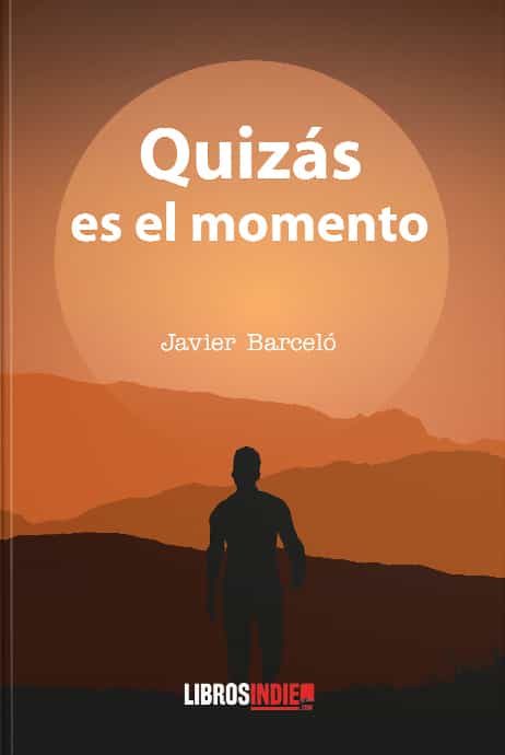 Portada del Libro Quizás Es El Momento de Javier Barcelo - 9788418112928