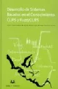 Portada del Libro Desarrollo De Sistemas Basados En El Conocimiento Clips Y Fuzzycl Ips de Javier Carbo Rubiera - 9788496094543