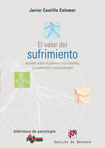 Portada del Libro El Valor Del Sufrimiento : Apuntes Sobre El Padecer Y Sus Sentimi Ento de Javier Castillo Colomer - 9788433021427