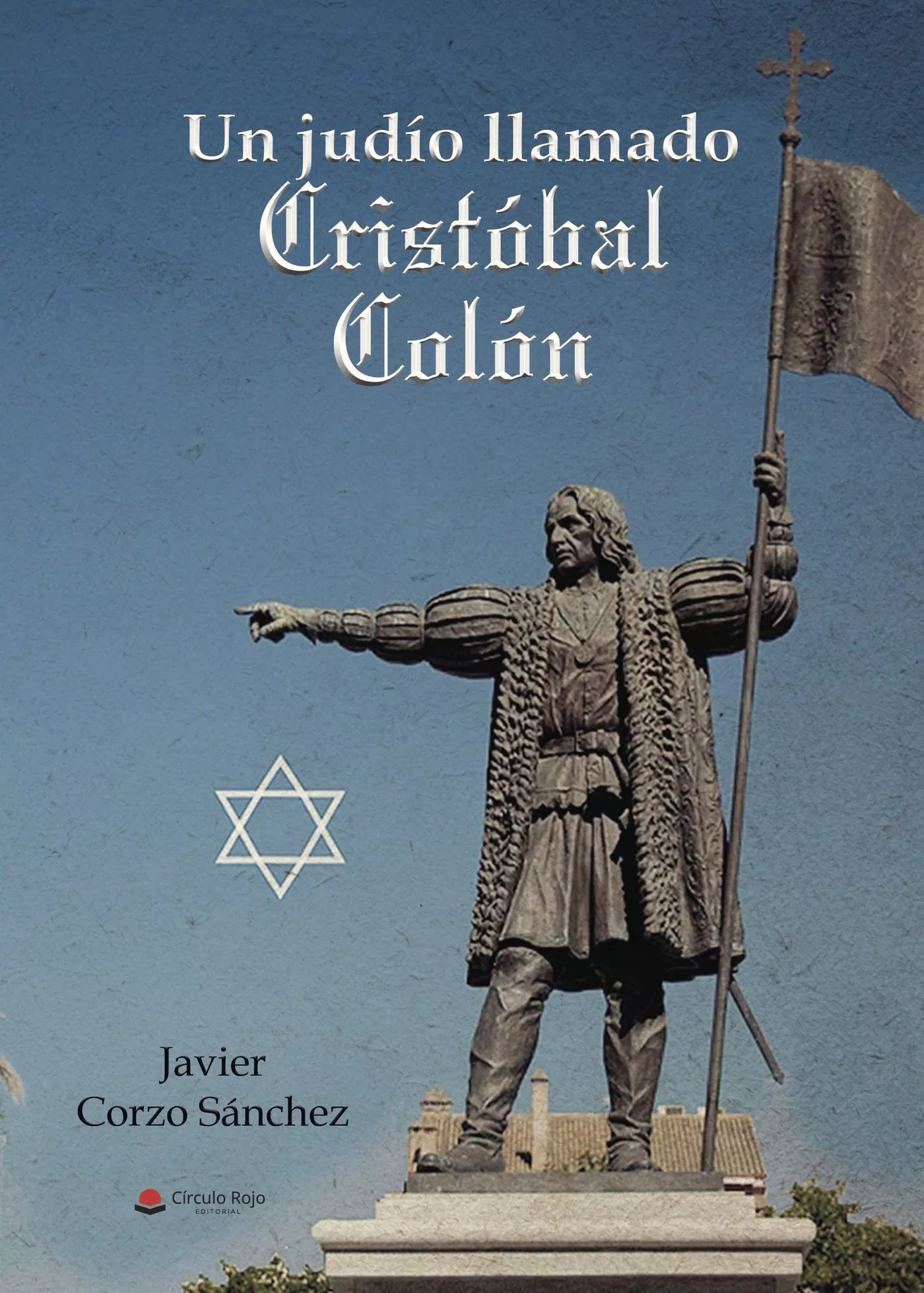 Portada del Libro Un Judío Llamado Cristóbal Colón de Javier Corzo Sanchez - 9788491943044