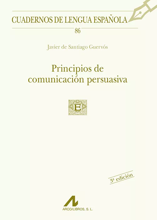 Portada del Libro Principios De Comunicacion Persuasiva de Javier De Santiago Guervos - 9788476356159