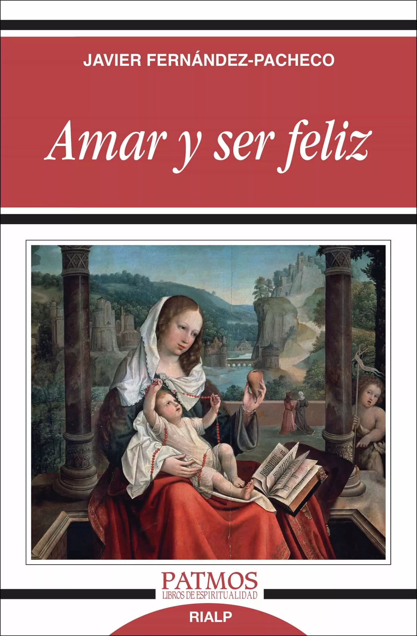 Portada del Libro Amar Y Ser Feliz de Javier Fernandez Pacheco - 9788432136238