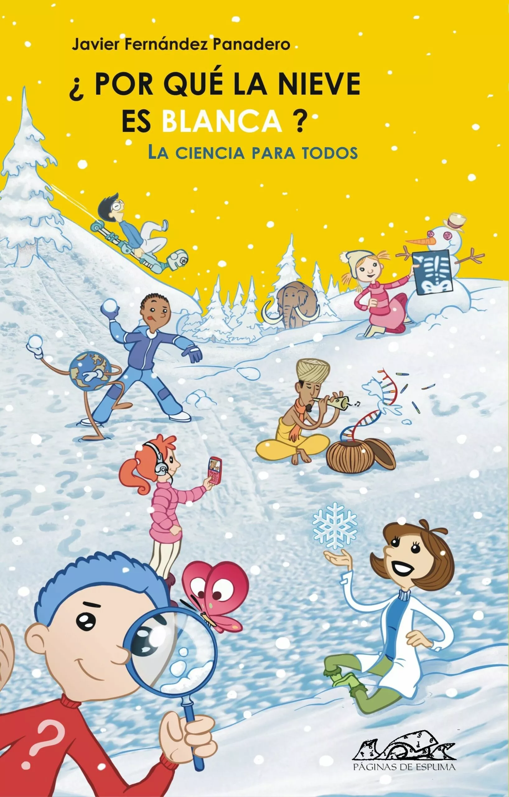 Portada del Libro ¿Por Que La Nieve Es Blanca?: La Ciencia Para Todos de Javier Fernandez Panadero - 9788495642646