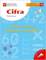 Portada del Libro 11. Cifra Sumar Restar Y Tablas De Multiplicar (Educacion Primar Ia Ma de Javier Fraile Martin - 9788431680619