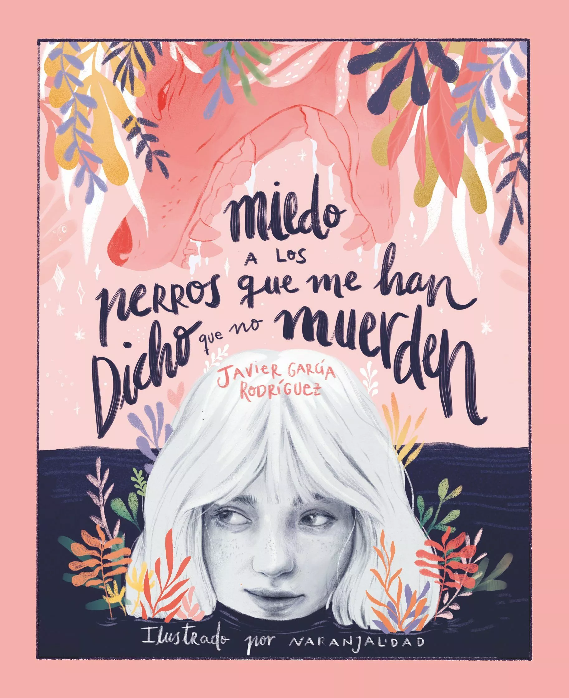 Portada del Libro Miedo A Los Perros Que Me Han Dicho Que No Muerden de Javier Garcia Rodriguez - 9788491825692
