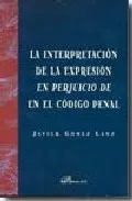 Portada del Libro La Interpretacion De La Expresion En Perjuicio De En El Codigo Penal de Javier Gomez Lanz - 9788497729598