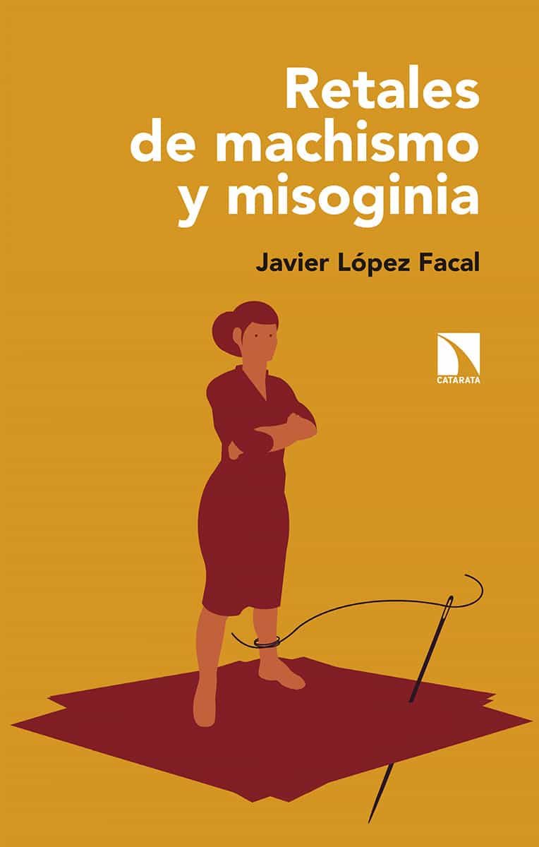 Portada del Libro Retales De Machismo Y Misoginia de Javier Lopez Facal - 9788490979310