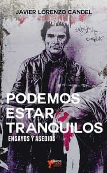 Portada del Libro Podemos Estar Tranquilos de Javier Lorenzo Candel - 9788412194128