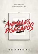 Portada del Libro Animales Disecados de Javier Martinez - 9781647132385