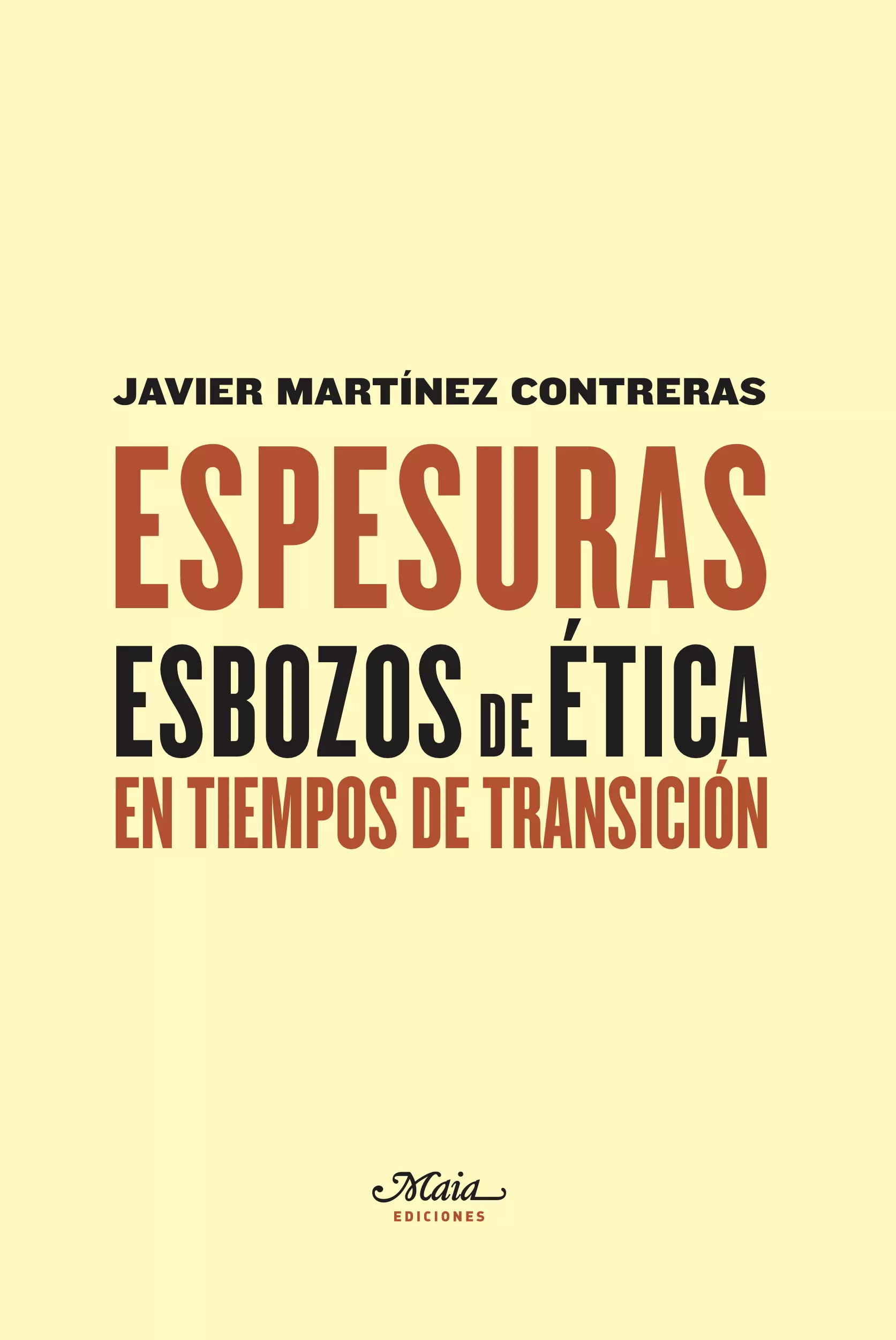 Portada del Libro Espesuras: Esbozos De Etica En Timemos De Transicion de Javier Martinez Contreras - 9788492724826