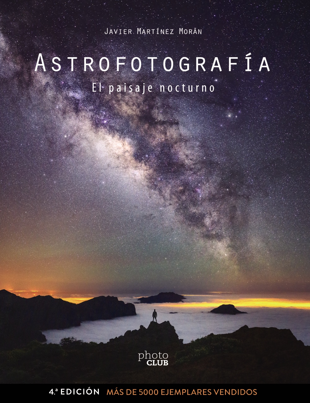 Portada del Libro Astrofotografia. El Paisaje Nocturno (Photoclub) de Javier Matinez Moran - 9788441542587