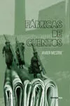 Portada del Libro Fabricas De Cuentos de Javier Mestre - 9788416227310