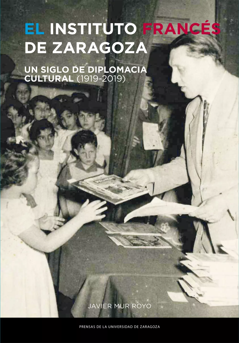 Portada del Libro El Instituto Frances De Zaragoza. Un Siglo De Diplomacia Cultural (191 de Javier Mur Royo - 9788417873943