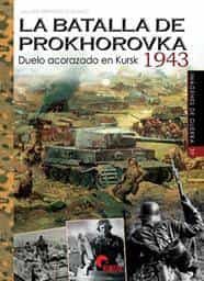 Portada del Libro La Batalla De Prokhorovka 1943: Duelo Acorazado En Kursk de Javier Ormeño Chicano - 9788412206609