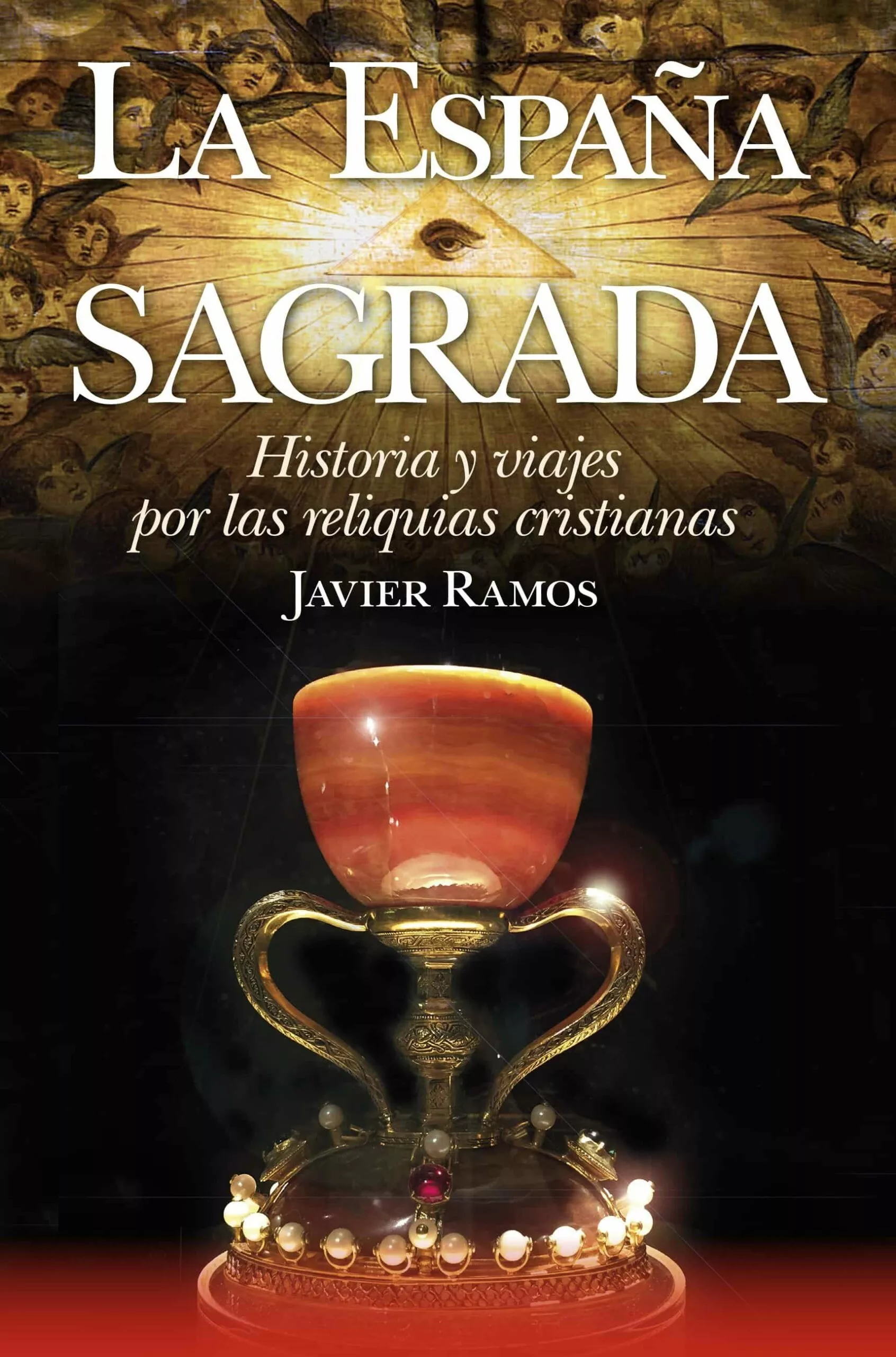 Portada del Libro La España Sagrada. Historia Y Viajes Por Las Reliquias Cristianas de Javier Ramos De Los Santos - 9788417828295