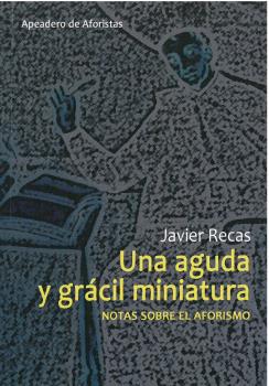 Portada del Libro Una Aguda Y Grçcil Miniatura de Javier Recas Bayon - 9788412127157
