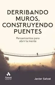 Portada del Libro Derribando Muros Construyendo Puentes. de Javier Salvat - 9788497357845