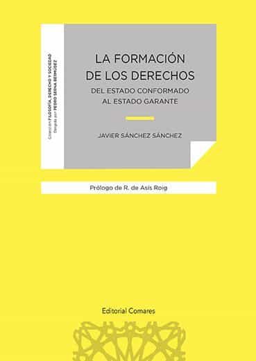 Portada del Libro La Formacion De Los Derechos Del Estado Conformado Al Estado Garante de Javier Sanchez Sanchez - 9788490459874