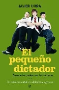 Portada del Libro El Pequeño Dictador: Cuando Los Padres Son Las Victimas. Del Niño Cons de Javier Urra Portillo - 9788497344449