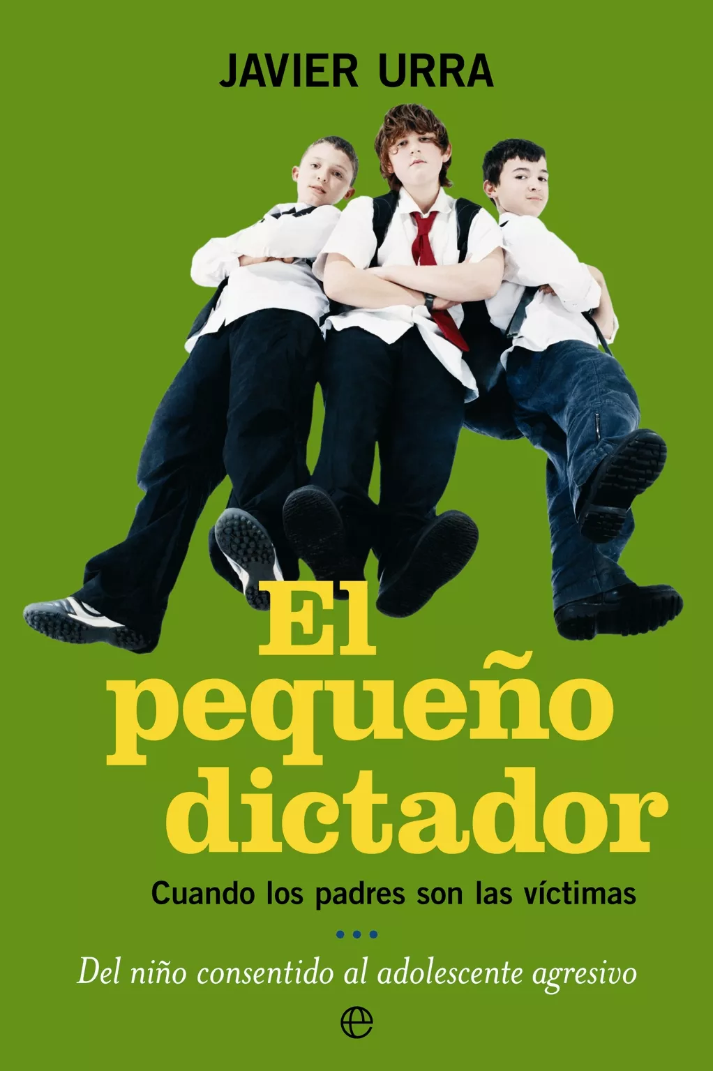 Portada del Libro El Pequeño Dictador: Cuando Los Padres Son Las Victimas. Del Niño Cons de Javier Urra Portillo - 9788497345866