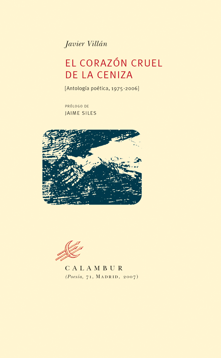 Portada del Libro El Corazon Cruel De La Ceniza (Antologia Poetica 1975-2006 de Javier Villan - 9788483590140
