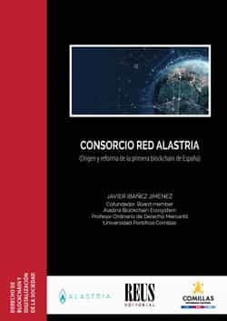 Portada del Libro Consorcio Red Alastria: Origen Y Reforma De La Primera Blockchain De E de Javier Wenceslao Ibañez Jimenez - 9788429022988