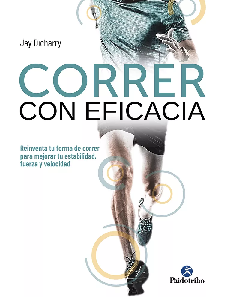 Portada del Libro Correr Con Eficacia. Reinventa Tu Forma De Correr Para Mejorar Tu Esta de Jay Dicharry - 9788499107738