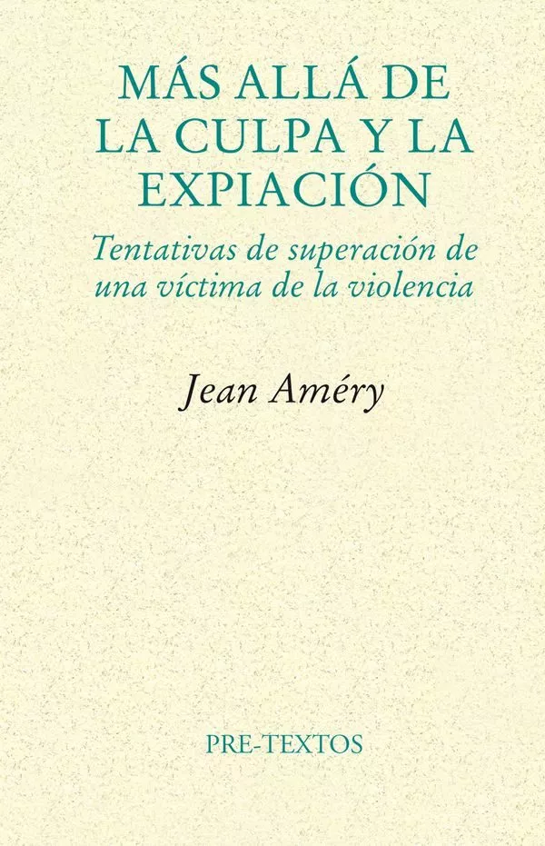 Portada del Libro Mas Alla De La Culpa Y La Expiacion: Tentativas De Superacion De Una V de Jean Amery - 9788481916430