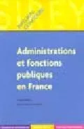 Portada del Libro Administrations Et Fonctions Publiques En France de Jean Charles Savignac - 9782247049851