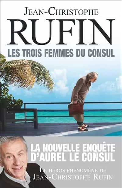Portada del Libro Les Trois Femmes Du Consul de Jean Christophe Rufin - 9782081420250