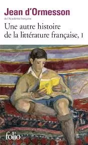 Portada del Libro Une Autre Histoire De La Littérature Française Volume 1 de Jean D Ormesson - 9782070464739