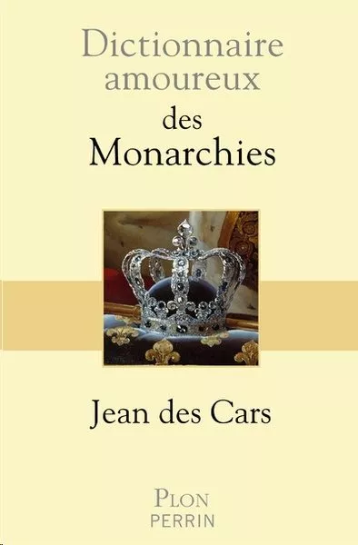Portada del Libro Dictionnaire Amoureux Des Monarchies de Jean Des Cars - 9782259251624
