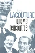 Portada del Libro Une Vie De Rencontres de Jean Lacouture - 9782020788106