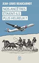 Portada del Libro Nos Ancêtres Étaient-Ils Plus Heureux? de Jean Louis Beaucarnot - 9782290174548