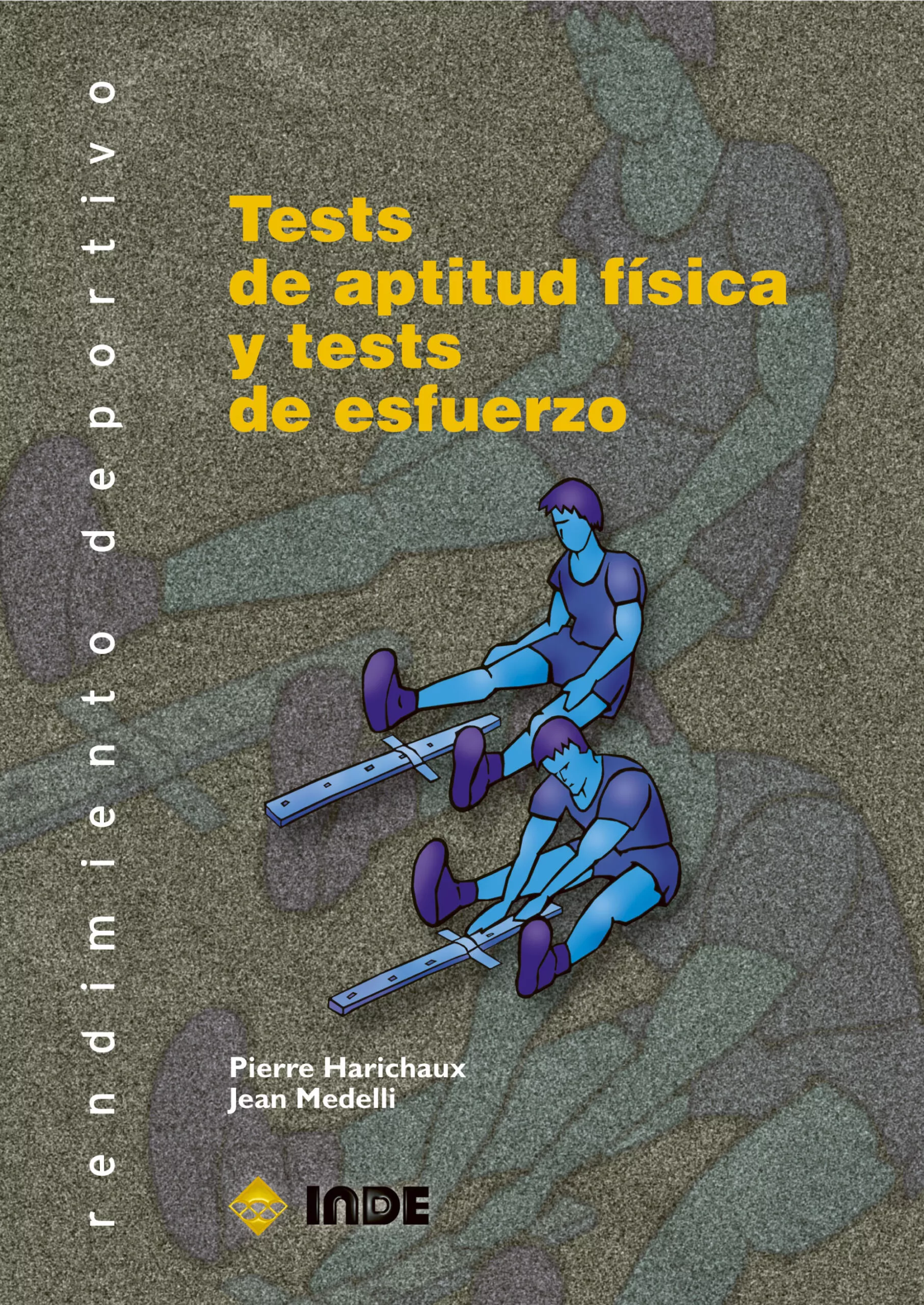 Portada del Libro Tests De Aptitud Fisica Y Tests De Esfuerzo: Rendimiento Deportiv O de Jean Medelli - 9788497290760