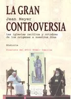 Portada del Libro La Gran Controversia: Las Iglesias Catolica Y Ortodoxa De Los Ori Gene de Jean Meyer - 9788483104903
