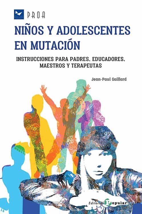 Portada del Libro Niños Y Adolescentes En Mutacion: Instrucciones Para Padres Educadores de Jean Paul Gaillard - 9788478848058