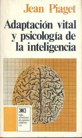 Portada del Libro Adaptacion Vital Y Psicologia De La Inteligencia: Seleccion Organ Ica de Jean Piaget - 9788432302923