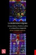 Portada del Libro La Modernidad Religiosa: Europa Latina Y America de Jean Pierre Bastian - 9789681673024
