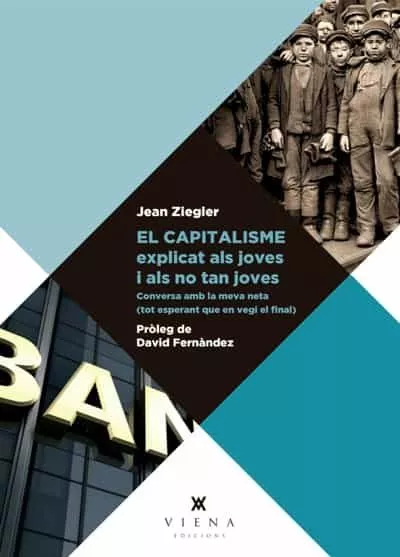 Portada del Libro El Capitalisme Explicat Als Joves I Als No Tan Joves de Jean Ziegler - 9788417998110
