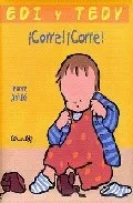 Portada del Libro ¡Corre¡ ¡Corre¡ (Edi Y Tedy) de Jeanne Ashbe - 9788484701958