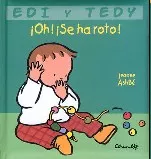 Portada del Libro ¡Oh¡ ¡Se Ha Roto¡ (Edi Y Tedy) de Jeanne Ashbe - 9788484701965
