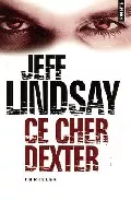 Portada del Libro Ce Cher Dexter de Jeff Lindsay - 9782757800034