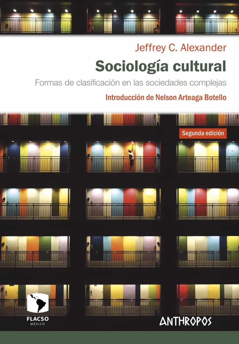 Portada del Libro Sociologia Cultural 2ª Ed. Formas De Clasificación En Las Socieda Des de Jeffrey C. Alexander - 9788417556280