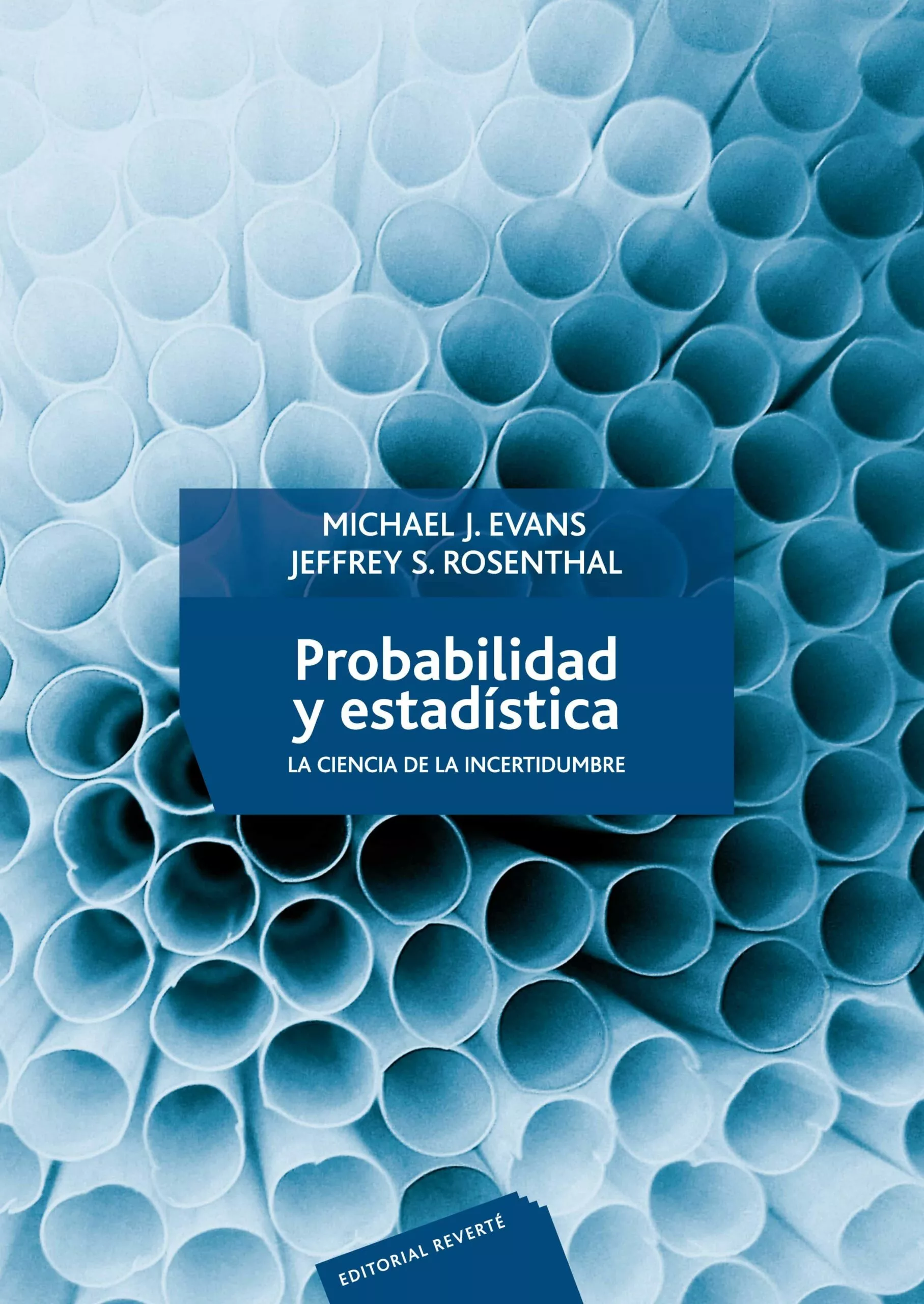 Portada del Libro Probabilidad Y Estadistica: La Ciencia De La Incertidumbre de Jeffrey S. Rosenthal - 9788429150346
