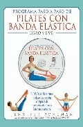 Portada del Libro Programa Paso A Paso De Pilates Con Banda Elastica (Libro + Dvd) de Jennifer Pohlman - 9788479025793