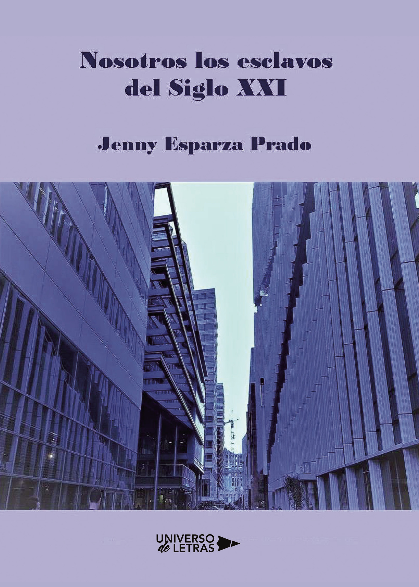 Portada del Libro Nosotros Los Esclavos Del Siglo Xxi de Jenny Esparza Prado - 9788418233050