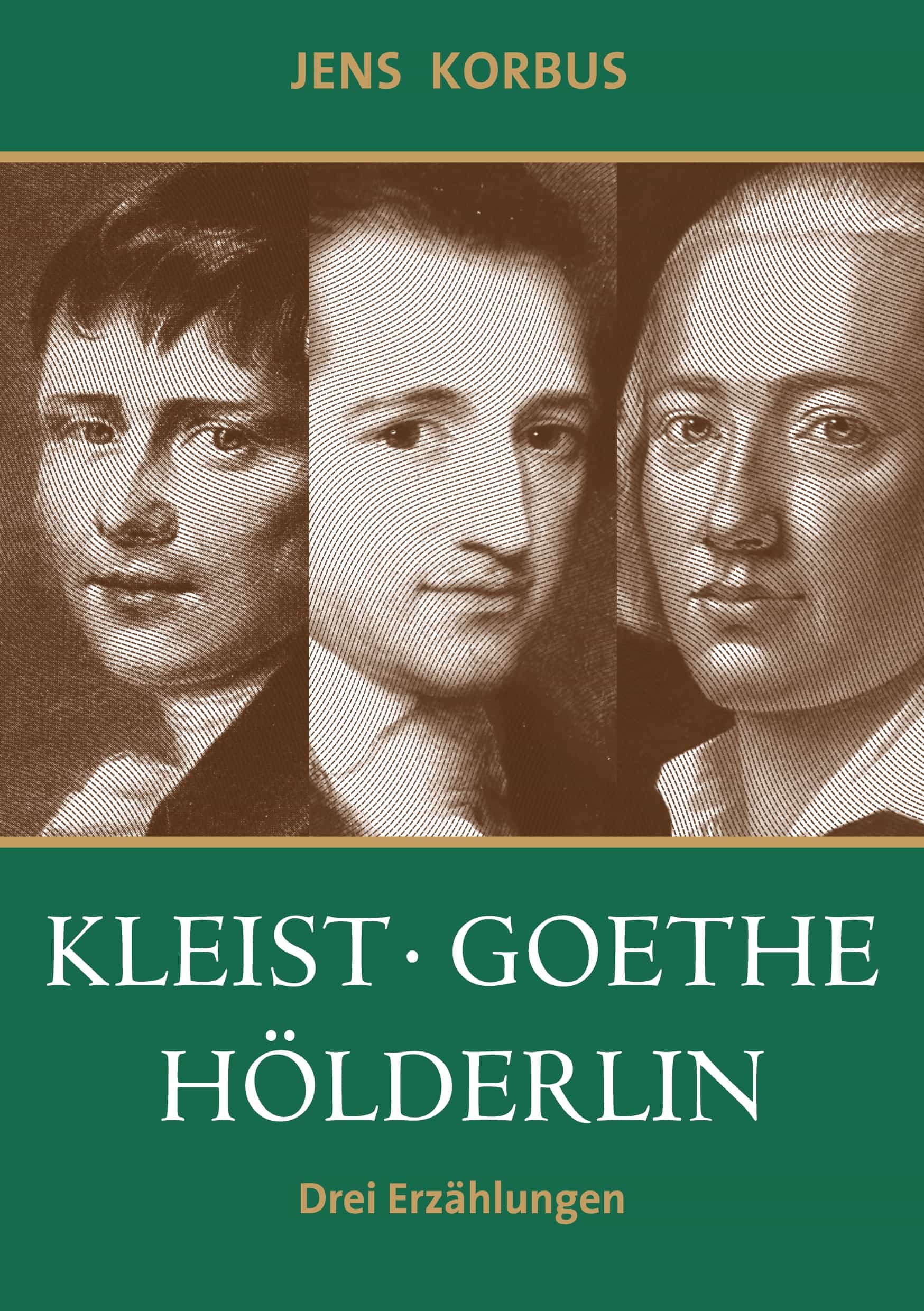 Portada del Libro Kleist Goethe Hölderlin: Drei Erzählungen de Jens Korbus - 9783750434172
