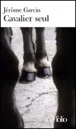 Portada del Libro Cavalier Seul: Journal Equestre de Jerome Garcin - 9782070342983